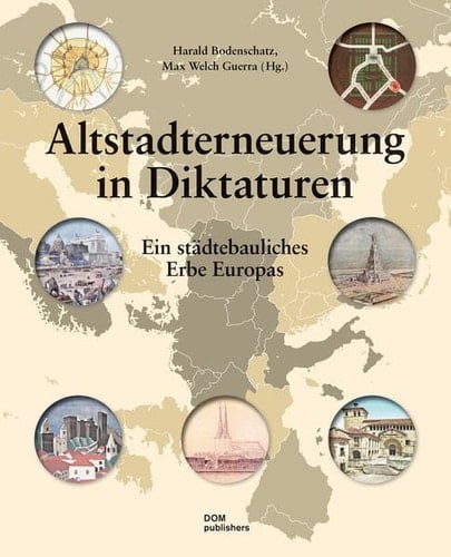 Altstadterneuerung in Diktaturen ein städtebauliches Erbe Europas