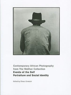 Events Of The Self Portraiture And Social Identity Contemporary African Photography From The Walther Collection