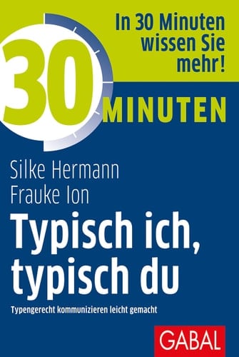 30 Minuten typisch ich, typisch du typengerecht kommunizieren leicht gemacht