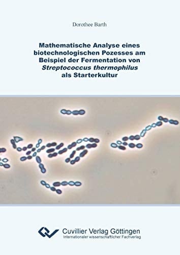 Mathematische Analyse eines biotechnologischen Prozesses am Beispiel der Fermentation von Streptococcus thermophilus als Starterkultur