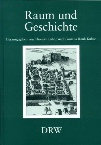 Raum und Geschichte: regionale Traditionen und f oderative Ordnungen von der fr uhen Neuzeit bis zur Gegenwart