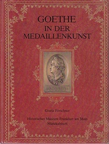 Goethe in der Medaillenkunst: Eine Ausstellung der Bestände der Münzkabinetts (Kleine Schriften des Historischen Museums Frankfurt am Main) (German Edition)