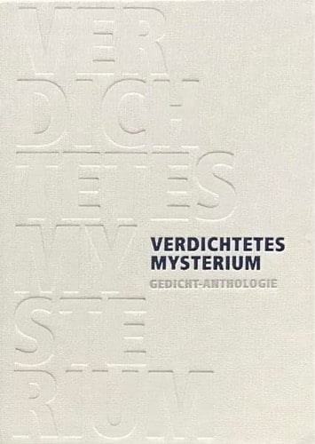 Verdichtetes Mysterium Gedicht-Anthologie : zu Ehren von Papst em. Benedikt XVI