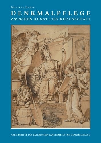 Denkmalpflege zwischen Kunst und Wissenschaft: Ein Beitrag zur Geschichte des Bayerischen Landesamtes für Denkmalpflege (Arbeitshefte des Bayerischen Landesamtes für Denkmalpflege) (German Edition)