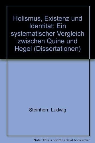 "Holismus, Existenz und Identität" ein systematischer Vergleich zwischen Quine und Hegel