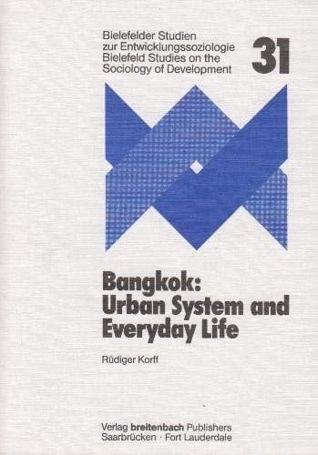 Bangkok: Urban system and everyday life (Bielefeld studies on the sociology of development)