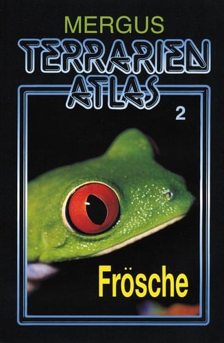 Terrarien-Atlas Frösche
