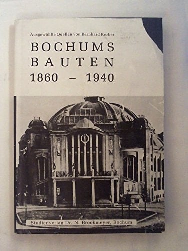 Bochums Bauten, 1860-1940 ausgewählte Quellen