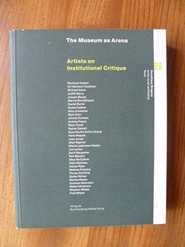 The Museum as Arena: Artists on Institutional Critique (KUB)