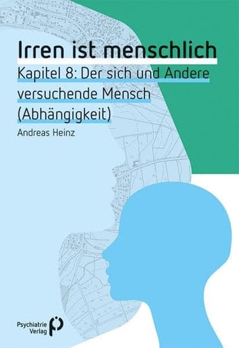 Der sich und Andere versuchende Mensch (Abhängigkeit)