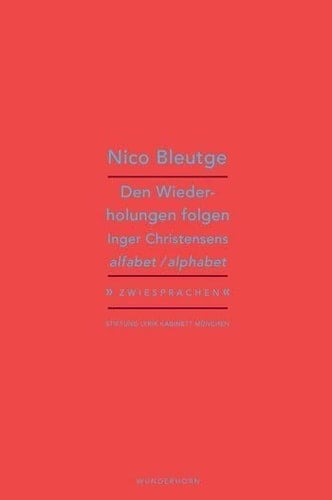 Den Wiederholungen folgen Inger Christensens alfabet/alphabet
