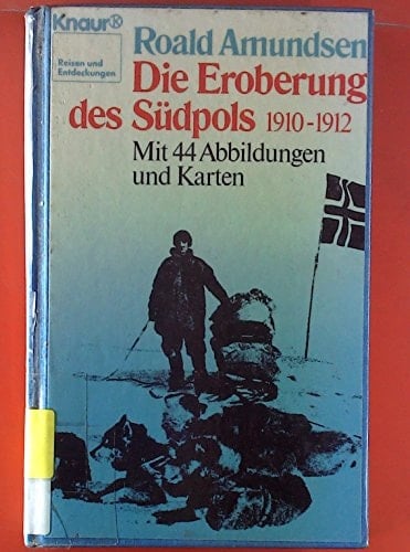 Die Eroberung des Südpols 1910 - 1912