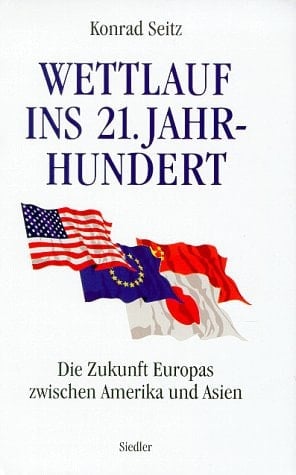 Wettlauf ins 21. Jahrhundert die Zukunft Europas zwischen Amerika und Asien
