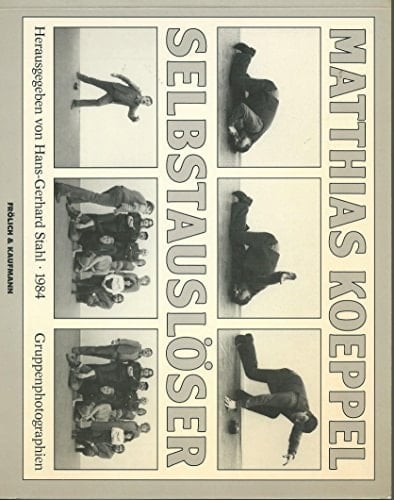 Matthias Koeppel, Selbstauslöser 75 Gruppenphotographien aus den Jahren 1974-1984