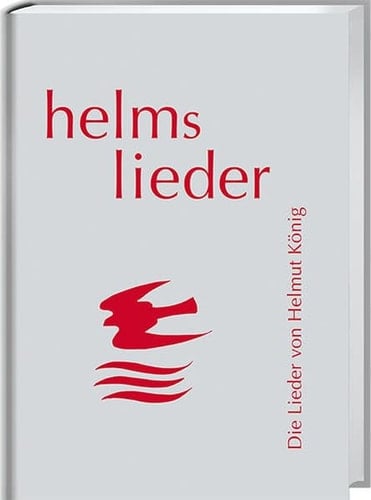 Helms Lieder die Lieder von Helmut König