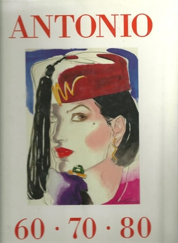 Antonio 60 - 70 - 80 ; drei Jahrzehnte Mode