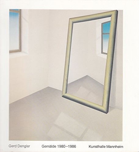 Gerd Dengler Gemälde, 1980-1986 : Kunsthalle Mannheim, 24. Mai 1986 bis 13. Juli 1986