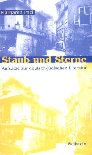Staub und Sterne Aufsätze zur deutsch-jüdischen Literatur