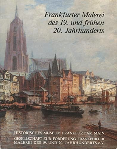 Frankfurter Malerei des 19. und frühen 20. Jahrhunderts (Kleine Schriften des Historischen Museums Frankfurt) (German Edition)