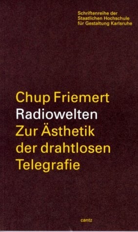 Radiowelten zur Ästhetik der drahtlosen Telegrafie