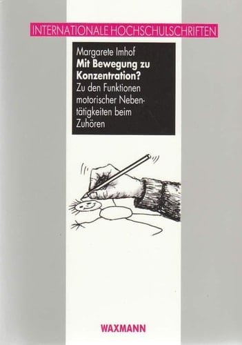 Mit Bewegung zu Konzentration? zu den Funktionen motorischer Nebentätigkeiten beim Zuhören