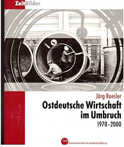 Ostdeutsche Wirtschaft im Umbruch 1970 - 2000