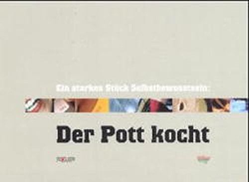 Ein starkes Stück Selbstbewusstsein: der Pott kocht