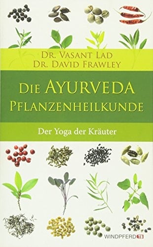 Die Ayurveda-Pflanzen-Heilkunde der Yoga der Kräuter