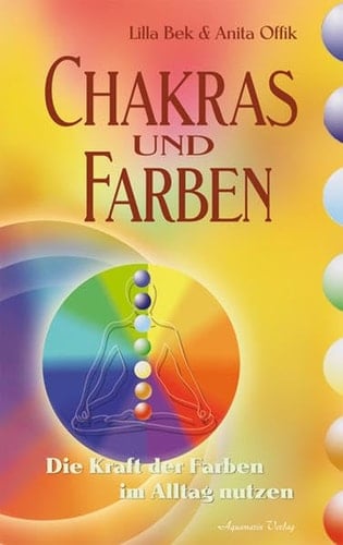 Chakras und Farben die Kraft der Farben im Alltag nutzen