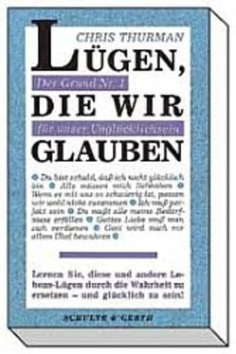Lügen, die wir glauben der Grund Nr. 1 für unser Unglücklichsein