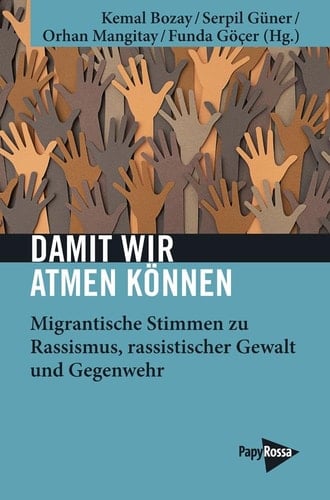 Damit wir atmen können migrantische Stimmen zu Rassismus, rassistischer Gewalt und Gegenwehr