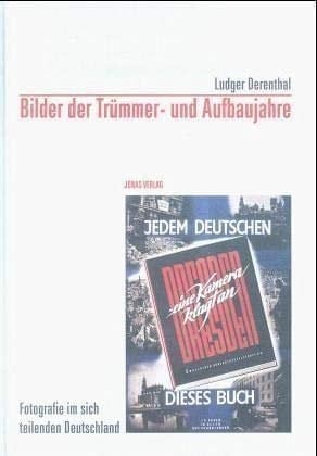 Bilder der Trümmer- und Aufbaujahre Fotografie im sich teilenden Deutschland