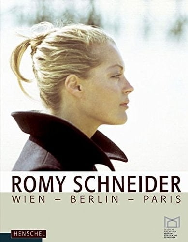 Romy Schneider: Wien - Berlin - Paris