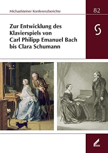 Zur Entwicklung des Klavierspiels von Carl Philipp Emanuel Bach bis Clara Schumann XL. Wissenschaftliche Arbeitstagung und 32. Musikinstrumentenbau-Symposium, Michaelstein, 8. bis 10. November 2013