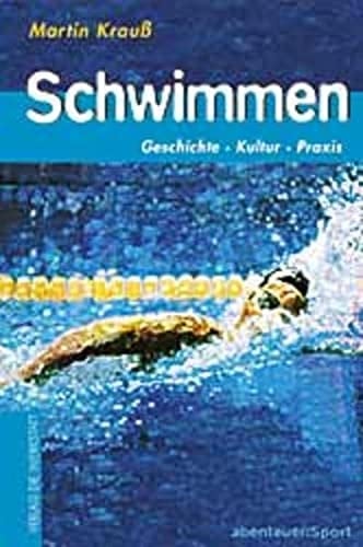 Schwimmen Geschichte, Kultur, Praxis