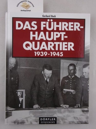Das Führerhauptquartier 1939 - 1945