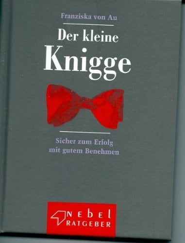Der Taschen-Knigge sicher zum Erfolg mit gutem Benehmen