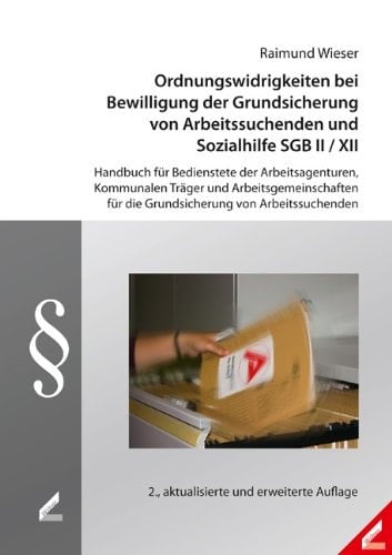 Ordnungswidrigkeiten bei Bewilligung der Grundsicherung von Arbeitssuchenden und Sozialhilfe SGB II/XII Handbuch für Bedienstete der Arbeitsagenturen, kommunalen Träger und Arbeitsgemeinschaften für die Grundsicherung von Arbeitssuchenden