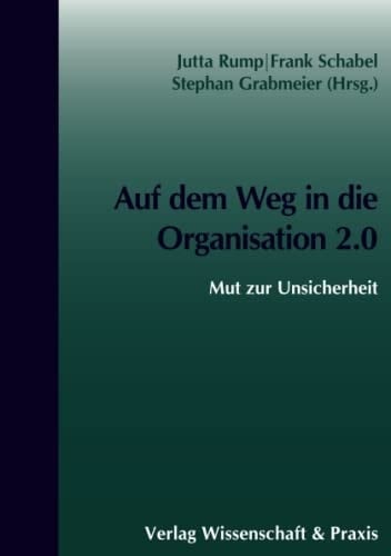 Auf dem Weg in die Organisation 2.0 Mut zur Unsicherheit