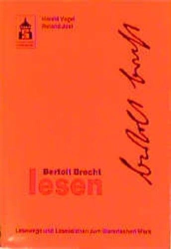 Bertolt Brecht lesen - Lesewege, Lesezeichen zum literarischen Werk