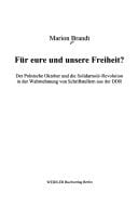 Für eure und unsere Freiheit?: der Polnische Oktober und die Solidarność-Revolution in der Wahrnehmung von Schriftstellern aus der DDR