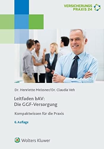 Leitfaden bAV: die GGF-Versorgung Kompaktwissen für die Praxis