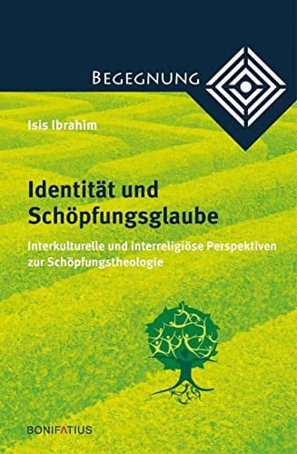Identität und Schöpfungsglaube interkulturelle und interreligiöse Perspektiven zur Schöpfungstheologie