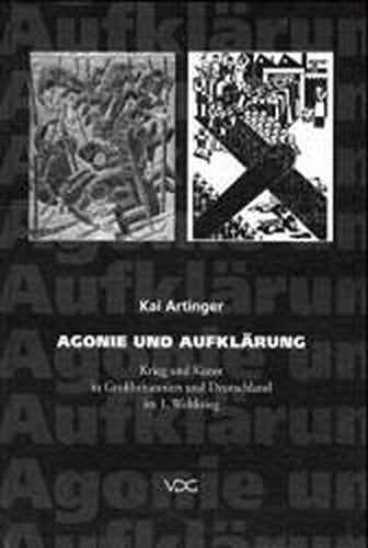 Agonie und Aufklarung: Krieg und Kunst in Grossbritannien und Deutschland im 1. Weltkrieg (German Edition)