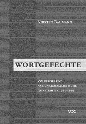 Wortgefechte völkische und nationalsozialistische Kunstkritik 1927-1939