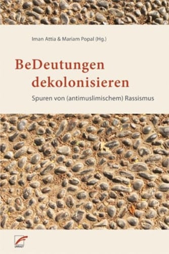 BeDeutungen dekolonisieren Spuren von (antimuslimischem) Rassismus