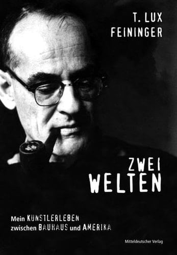 Zwei Welten mein Künstlerleben zwischen Bauhaus und Amerika