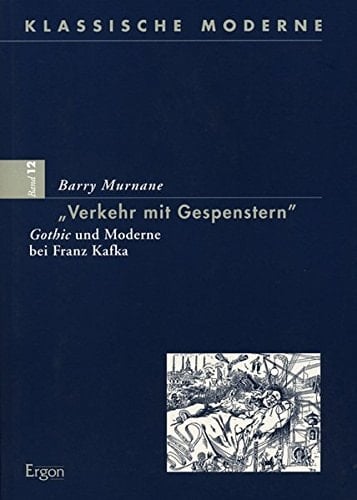Verkehr Mit Gespenstern: Gothic Und Moderne Bei Franz Kafka (Klassische Moderne) (German Edition)