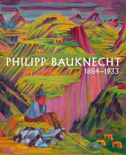 Philipp Bauknecht 1884-1933 Davoser Bergwelten im Expressionismus
