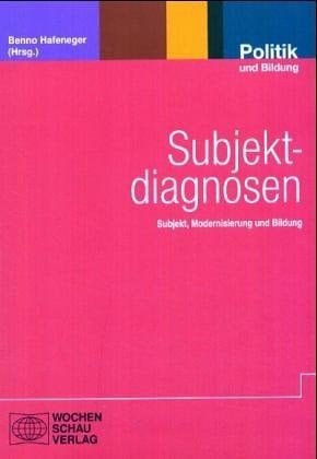Subjektdiagnosen Subjekt, Modernisierung und Bildung